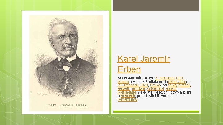 Karel Jaromír Erben (7. listopadu 1811, Miletín u Hořic v Podkrkonoší (okres Jičín) –