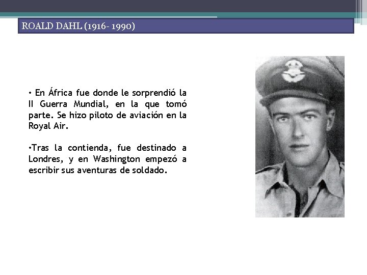 ROALD DAHL (1916 - 1990) • En África fue donde le sorprendió la II