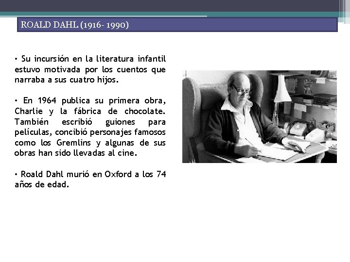 ROALD DAHL (1916 - 1990) • Su incursión en la literatura infantil estuvo motivada