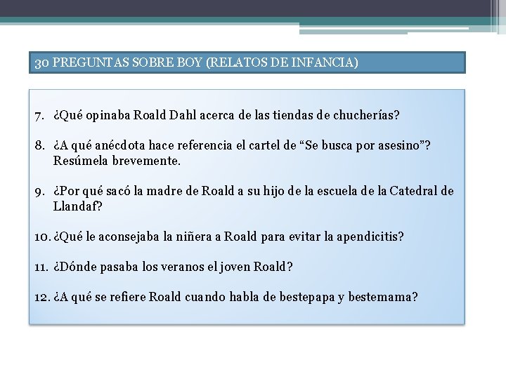 30 PREGUNTAS SOBRE BOY (RELATOS DE INFANCIA) 7. ¿Qué opinaba Roald Dahl acerca de