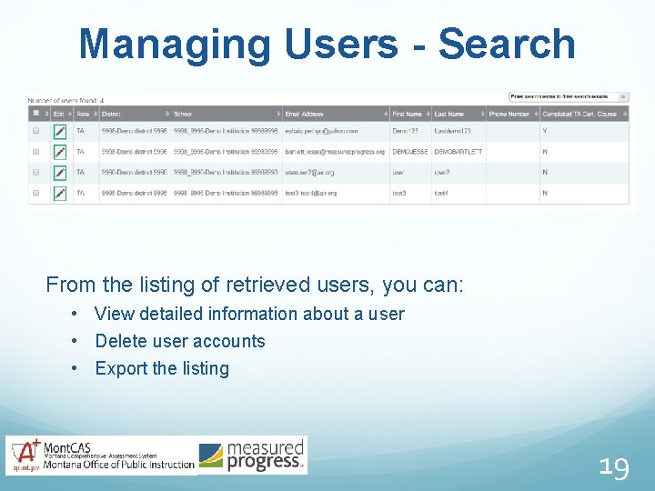 Managing Users - Search From the listing of retrieved users, you can: • View
