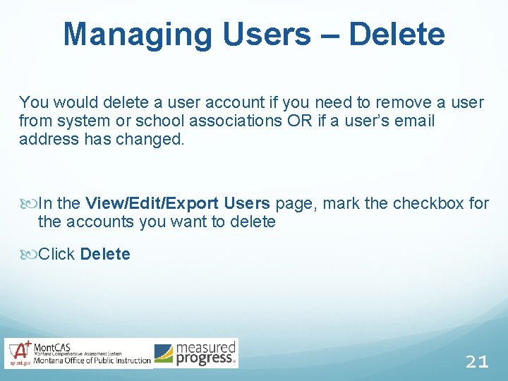 Managing Users – Delete You would delete a user account if you need to