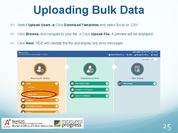 Uploading Bulk Data Select Upload Users Click Download Templates and select Excel or. CSV