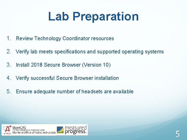 Lab Preparation 1. Review Technology Coordinator resources 2. Verify lab meets specifications and supported