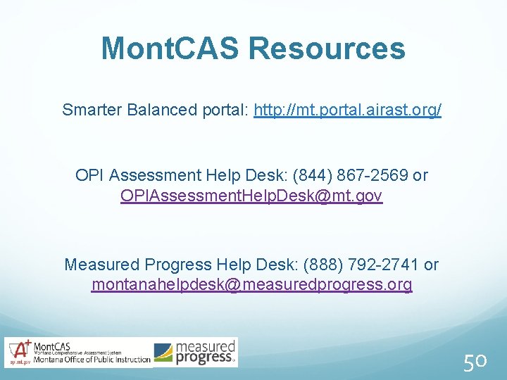 Mont. CAS Resources Smarter Balanced portal: http: //mt. portal. airast. org/ OPI Assessment Help