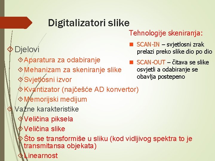 Digitalizatori slike Tehnologije skeniranja: Djelovi n SCAN-IN – svjetlosni zrak prelazi preko slike dio Digitalizatori slike Tehnologije skeniranja: Djelovi n SCAN-IN – svjetlosni zrak prelazi preko slike dio