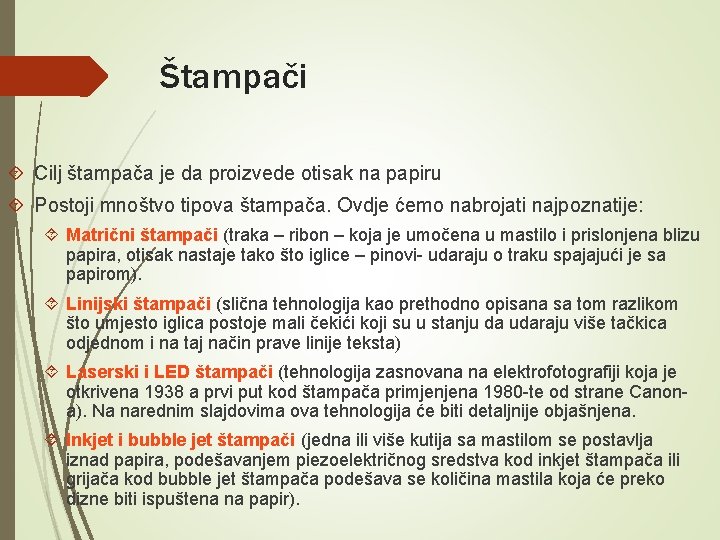 Štampači Cilj štampača je da proizvede otisak na papiru Postoji mnoštvo tipova štampača. Ovdje Štampači Cilj štampača je da proizvede otisak na papiru Postoji mnoštvo tipova štampača. Ovdje