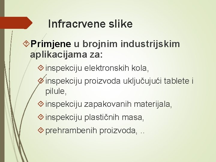 Infracrvene slike Primjene u brojnim industrijskim aplikacijama za: inspekciju elektronskih kola, inspekciju proizvoda uključujući Infracrvene slike Primjene u brojnim industrijskim aplikacijama za: inspekciju elektronskih kola, inspekciju proizvoda uključujući