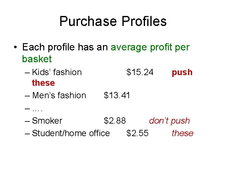 Purchase Profiles • Each profile has an average profit per basket – Kids’ fashion