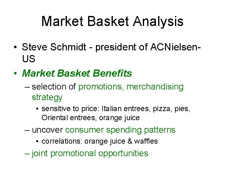 Market Basket Analysis • Steve Schmidt - president of ACNielsen. US • Market Basket