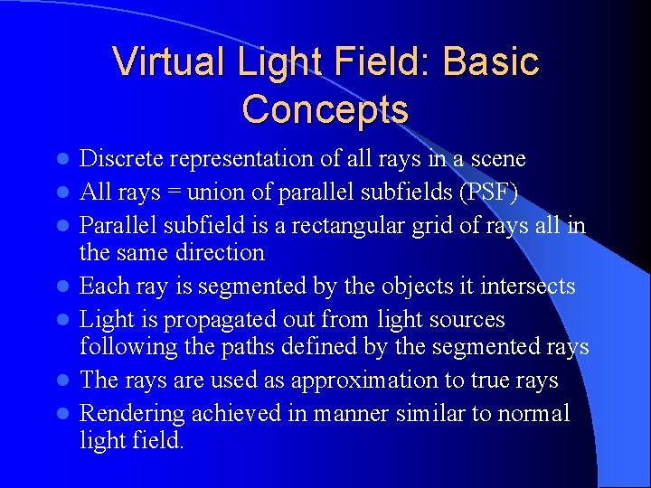 Virtual Light Field: Basic Concepts l l l l Discrete representation of all rays