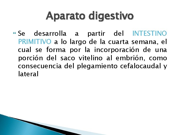 Aparato digestivo Se desarrolla a partir del INTESTINO PRIMITIVO a lo largo de la Aparato digestivo Se desarrolla a partir del INTESTINO PRIMITIVO a lo largo de la