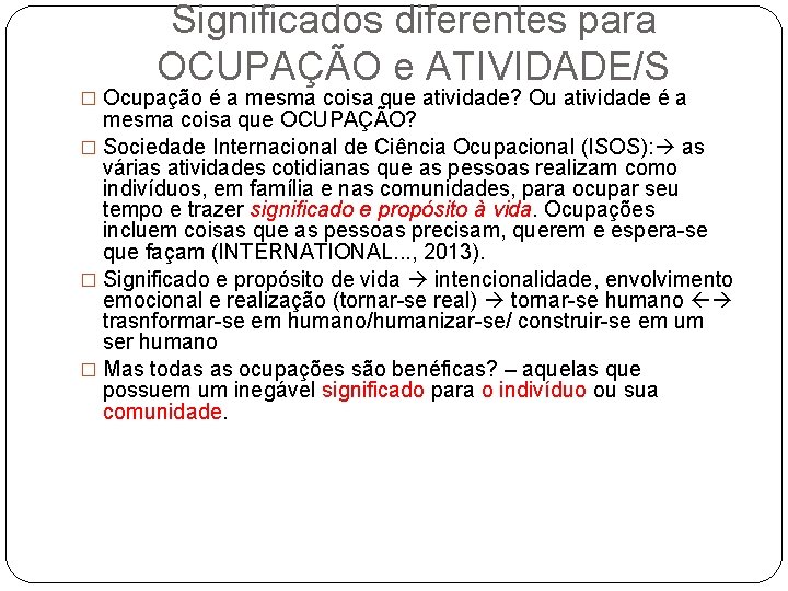 Significados diferentes para OCUPAÇÃO e ATIVIDADE/S � Ocupação é a mesma coisa que atividade?