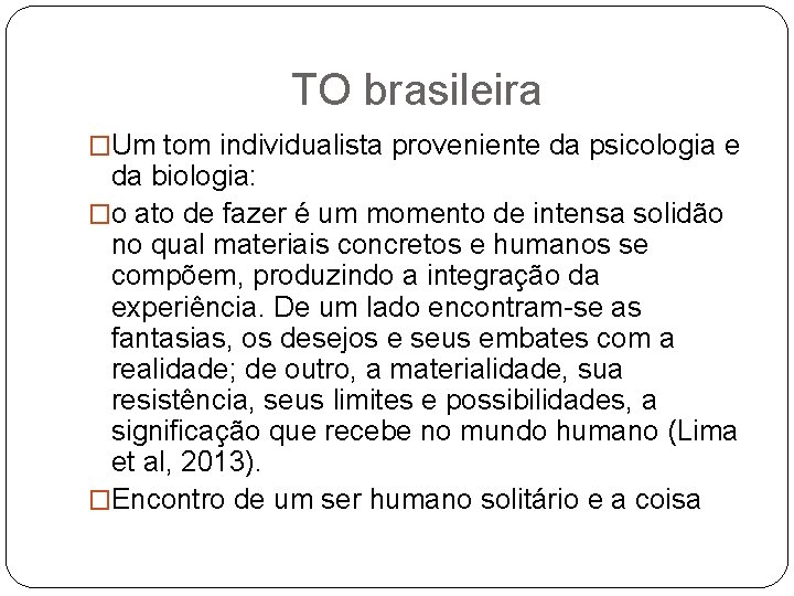TO brasileira �Um tom individualista proveniente da psicologia e da biologia: �o ato de