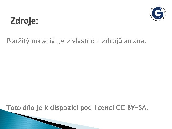 Zdroje: Použitý materiál je z vlastních zdrojů autora. Toto dílo je k dispozici pod