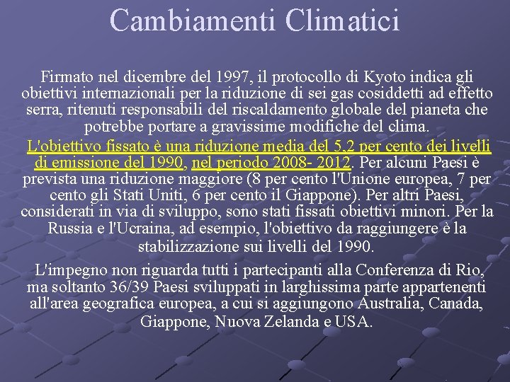 Cambiamenti Climatici Firmato nel dicembre del 1997, il protocollo di Kyoto indica gli obiettivi