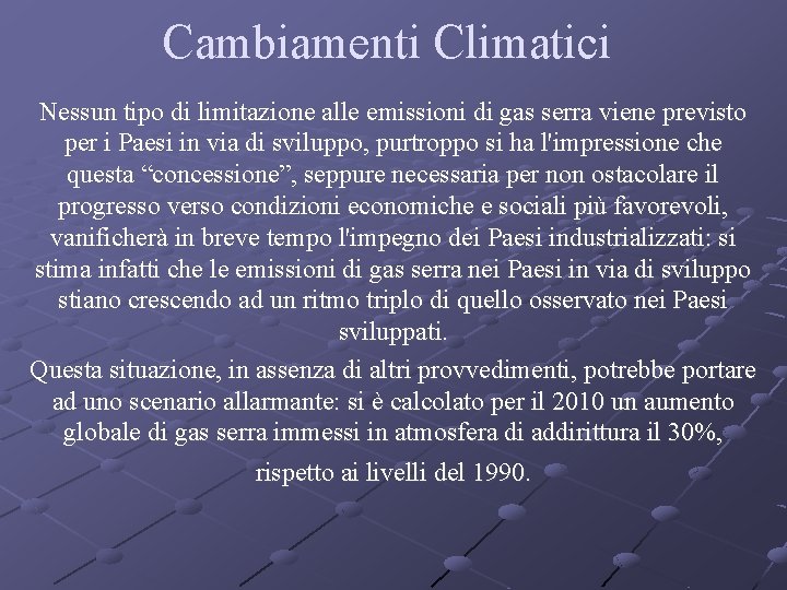 Cambiamenti Climatici Nessun tipo di limitazione alle emissioni di gas serra viene previsto per