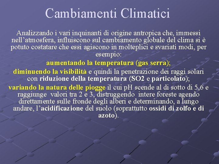 Cambiamenti Climatici Analizzando i vari inquinanti di origine antropica che, immessi nell’atmosfera, influiscono sul