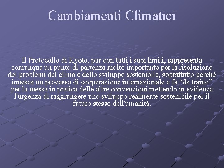 Cambiamenti Climatici Il Protocollo di Kyoto, pur con tutti i suoi limiti, rappresenta comunque