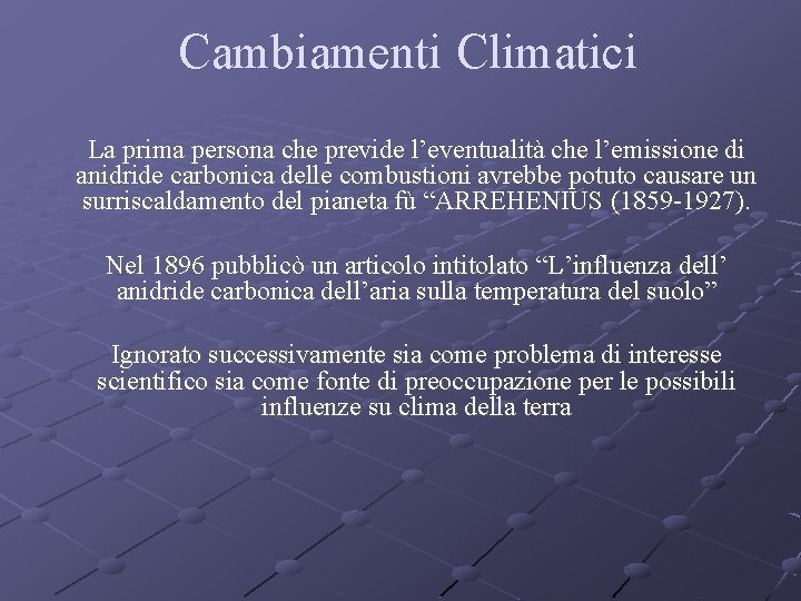 Cambiamenti Climatici La prima persona che previde l’eventualità che l’emissione di anidride carbonica