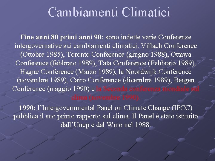 Cambiamenti Climatici Fine anni 80 primi anni 90: sono indette varie Conferenze intergovernative sui