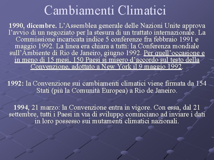 Cambiamenti Climatici 1990, dicembre. L’Assemblea generale delle Nazioni Unite approva l’avvio di un negoziato