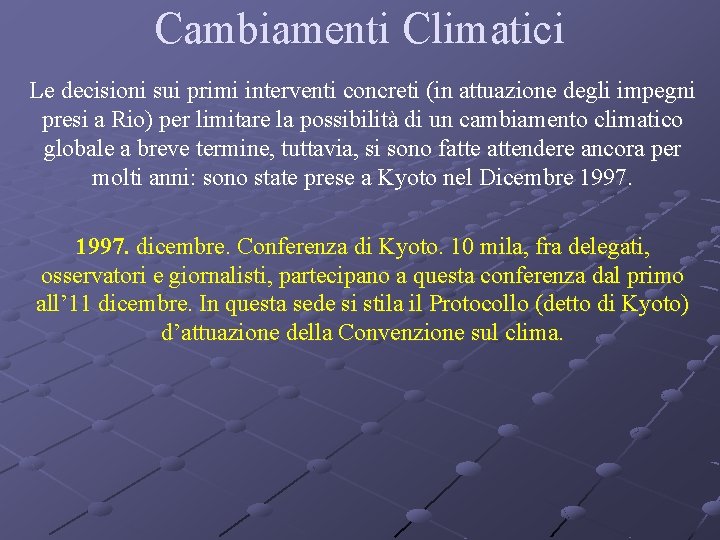 Cambiamenti Climatici Le decisioni sui primi interventi concreti (in attuazione degli impegni presi a