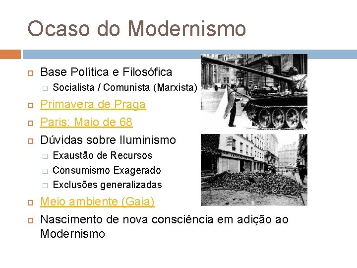 Ocaso do Modernismo Base Política e Filosófica � Primavera de Praga Paris: Maio de