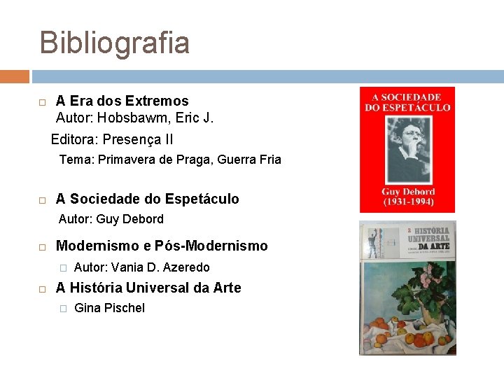 Bibliografia A Era dos Extremos Autor: Hobsbawm, Eric J. Editora: Presença II Tema: Primavera