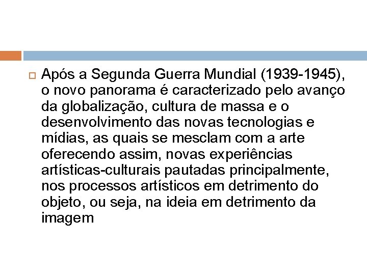  Após a Segunda Guerra Mundial (1939 -1945), o novo panorama é caracterizado pelo