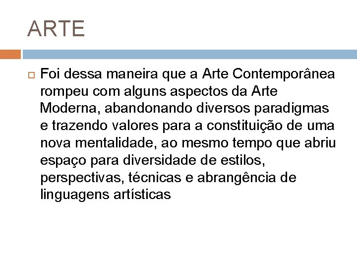 ARTE Foi dessa maneira que a Arte Contemporânea rompeu com alguns aspectos da Arte
