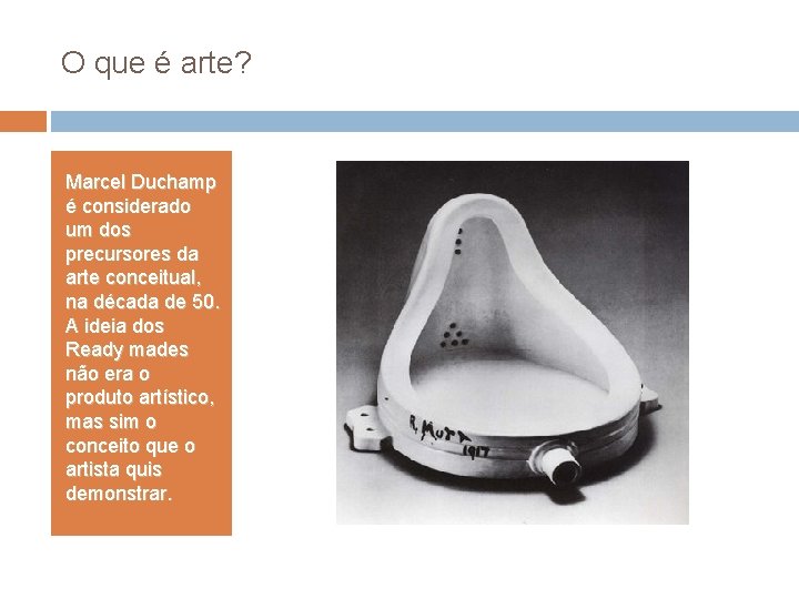 O que é arte? Marcel Duchamp é considerado um dos precursores da arte conceitual,