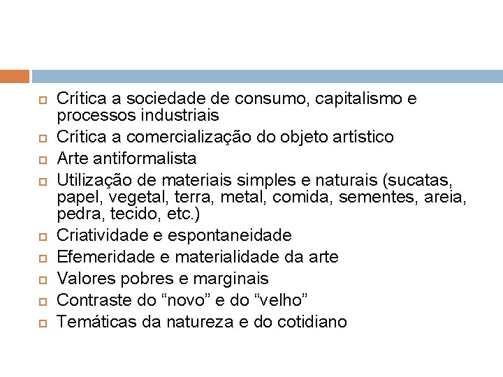  Crítica a sociedade de consumo, capitalismo e processos industriais Crítica a comercialização do