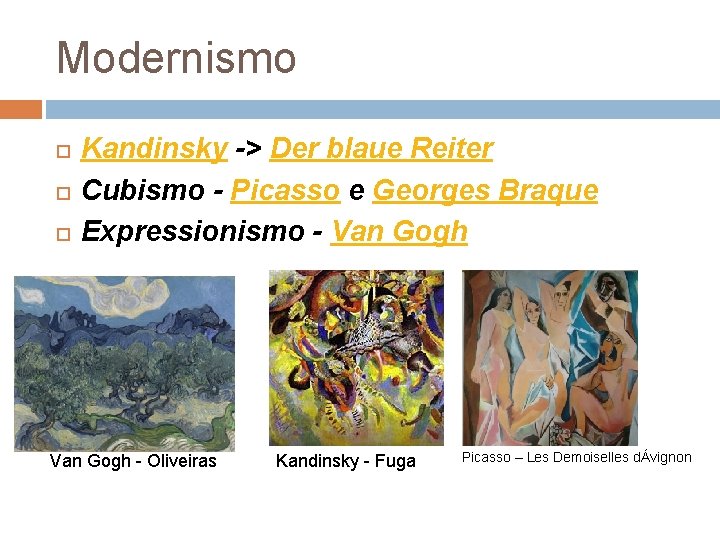 Modernismo Kandinsky -> Der blaue Reiter Cubismo - Picasso e Georges Braque Expressionismo -