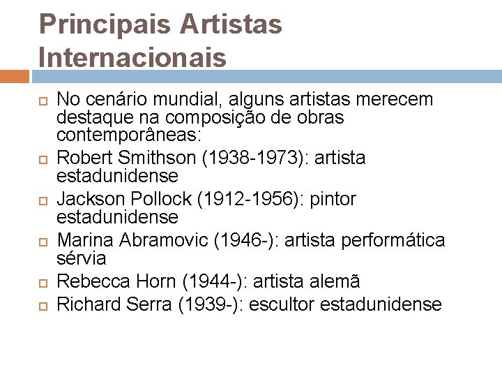 Principais Artistas Internacionais No cenário mundial, alguns artistas merecem destaque na composição de obras