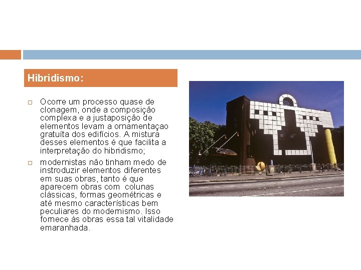 Hibridismo: Ocorre um processo quase de clonagem, onde a composição complexa e a justaposição