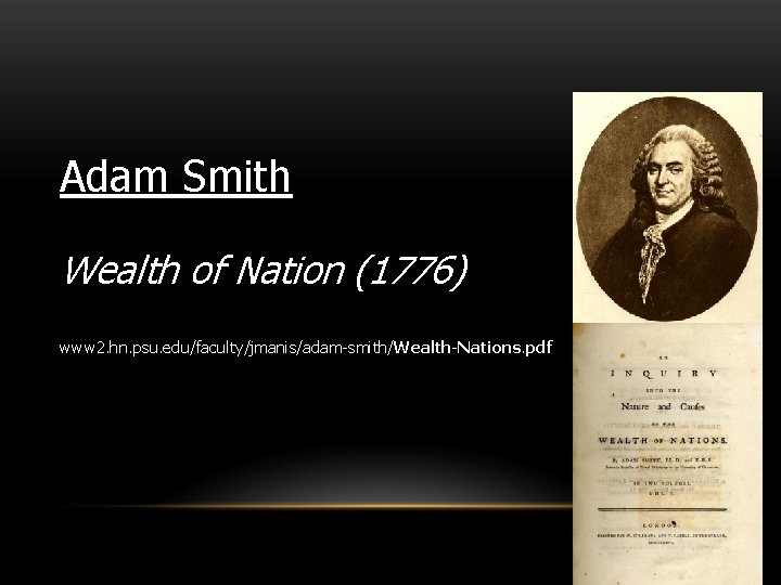 Adam Smith Wealth of Nation (1776) www 2. hn. psu. edu/faculty/jmanis/adam-smith/Wealth-Nations. pdf 10 