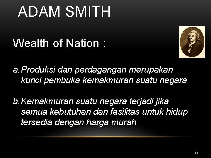 ADAM SMITH Wealth of Nation : a. Produksi dan perdagangan merupakan kunci pembuka kemakmuran