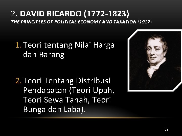 2. DAVID RICARDO (1772 -1823) THE PRINCIPLES OF POLITICAL ECONOMY AND TAXATION (1917) 1.