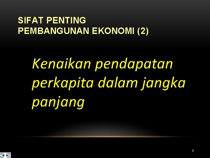 SIFAT PENTING PEMBANGUNAN EKONOMI (2) Kenaikan pendapatan perkapita dalam jangka panjang 5 