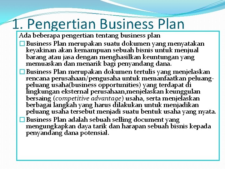 1. Pengertian Business Plan Ada beberapa pengertian tentang business plan �Business Plan merupakan suatu