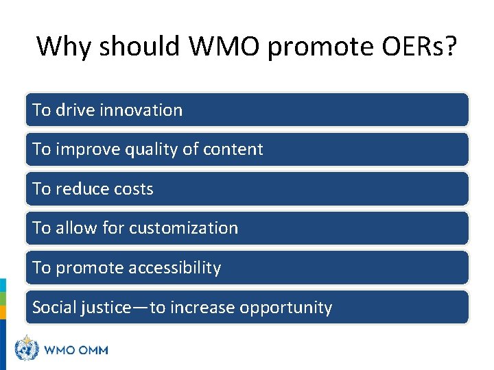 Why should WMO promote OERs? To drive innovation To improve quality of content To