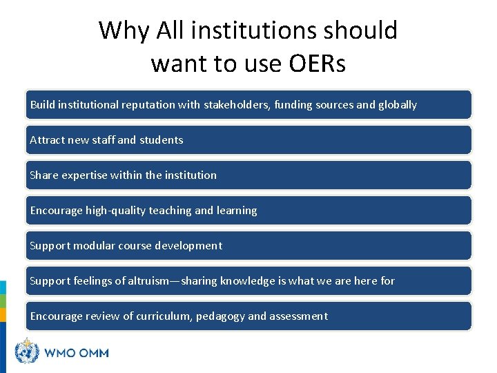 Why All institutions should want to use OERs Build institutional reputation with stakeholders, funding