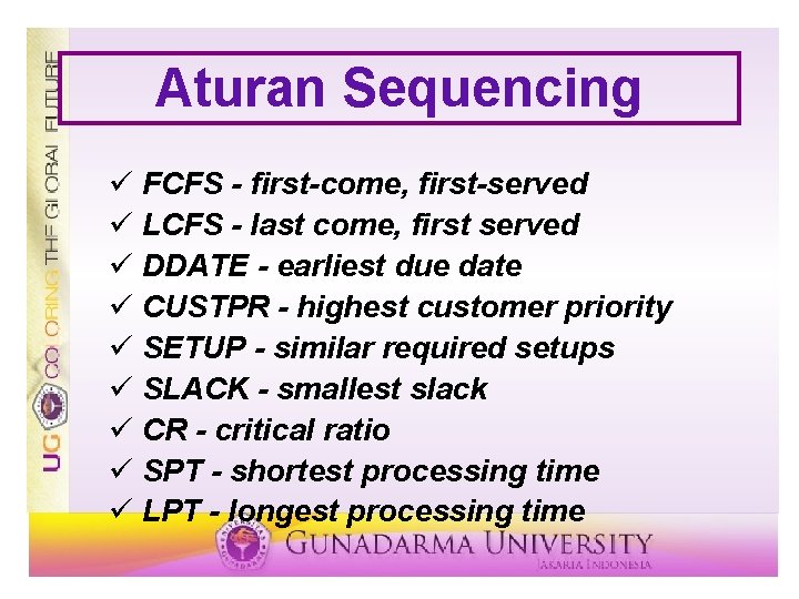 Aturan Sequencing ü FCFS - first-come, first-served ü LCFS - last come, first served