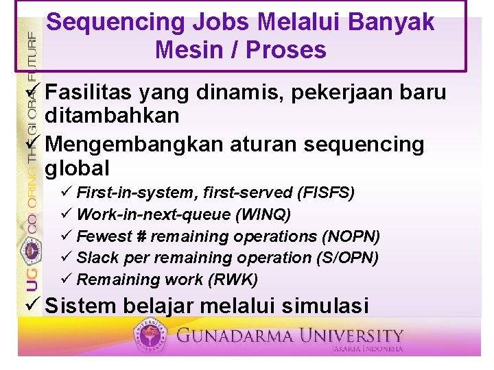 Sequencing Jobs Melalui Banyak Mesin / Proses ü Fasilitas yang dinamis, pekerjaan baru ditambahkan