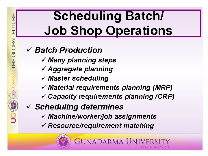 Scheduling Batch/ Job Shop Operations ü Batch Production ü Many planning steps ü Aggregate