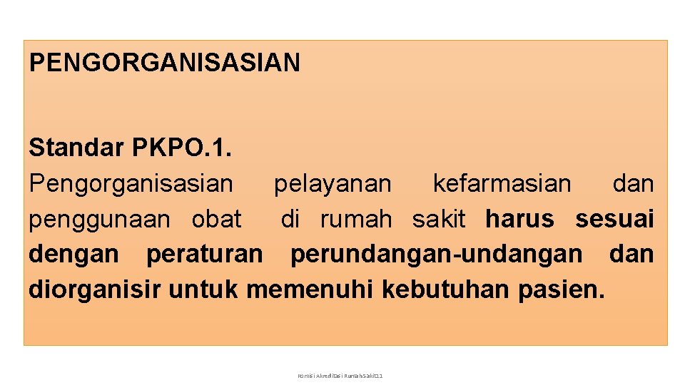 PENGORGANISASIAN Standar PKPO. 1. Pengorganisasian pelayanan kefarmasian dan penggunaan obat di rumah sakit harus