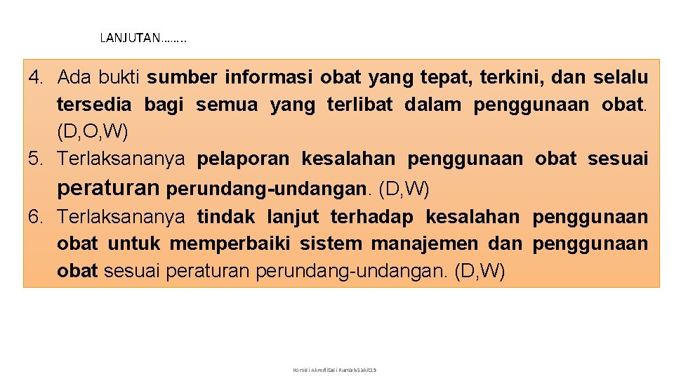 LANJUTAN……. . 4. Ada bukti sumber informasi obat yang tepat, terkini, dan selalu tersedia