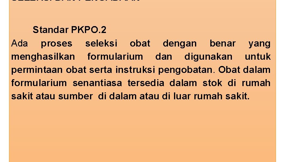 SELEKSI DAN PENGADAAN Standar PKPO. 2 Ada proses seleksi obat dengan benar yang menghasilkan