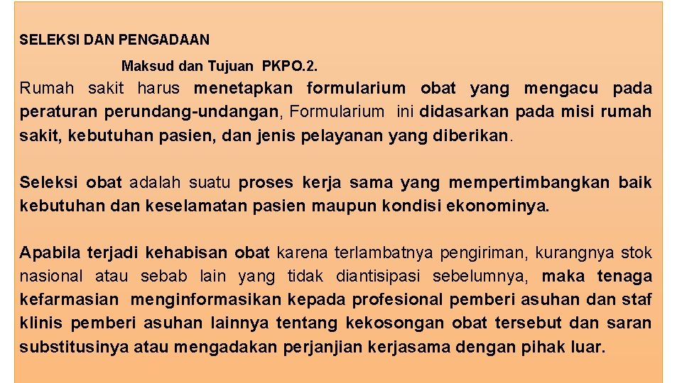 SELEKSI DAN PENGADAAN Maksud dan Tujuan PKPO. 2. Rumah sakit harus menetapkan formularium obat